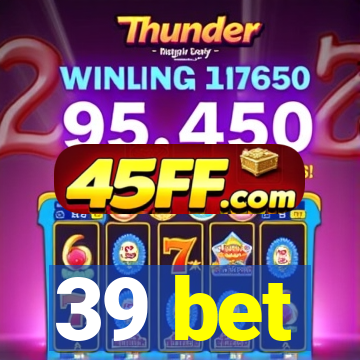 39 bet